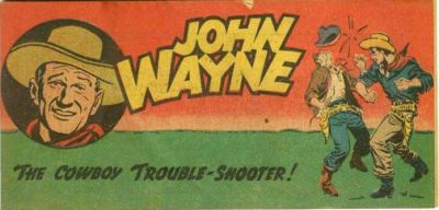 John Wayne The Cowboy Trouble-Shooter! Comic
