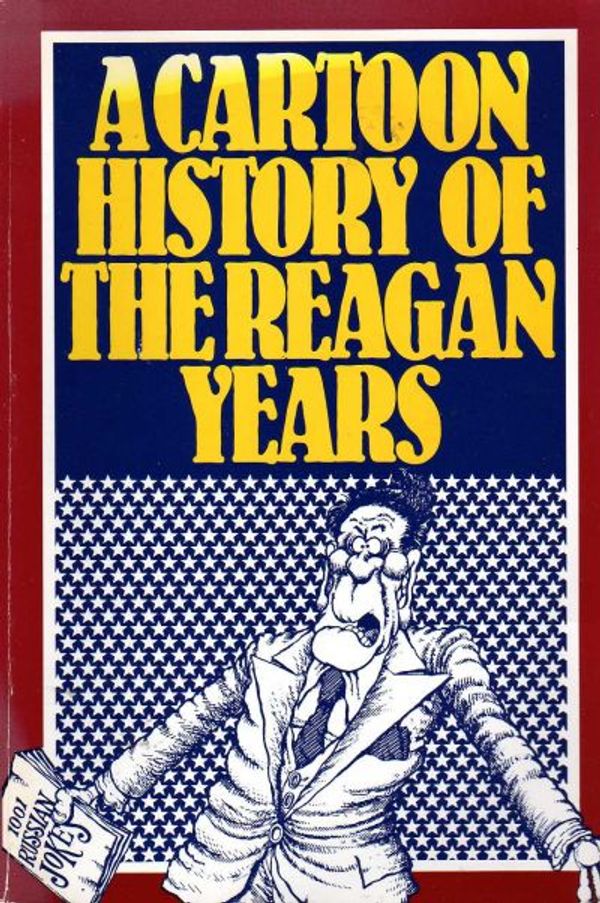 Cartoon History of the Reagan Years, A