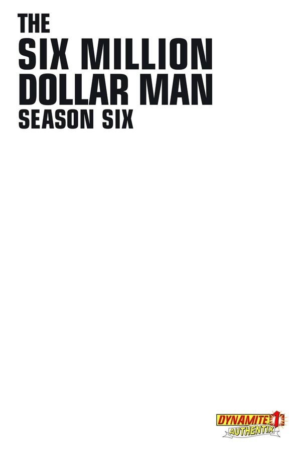 Six Million Dollar Man Season 6 #1 (Blank Authentix Var Cover)