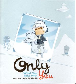 Only What You Take with You a Star Wars Fanbook