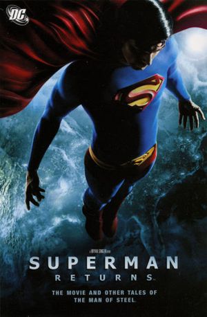 Superman Returns: The Movie and Other Tales of the Man of Steel