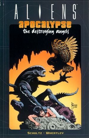 Aliens: Apocalypse--The Destroying Angels