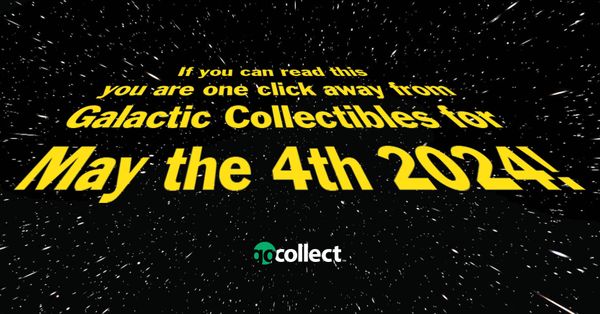 Galactic Collectibles for May the... Post Image