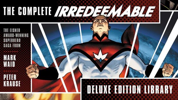 THE COMPLETE IRREDEEMABLE DELUXE EDITION... Post Image