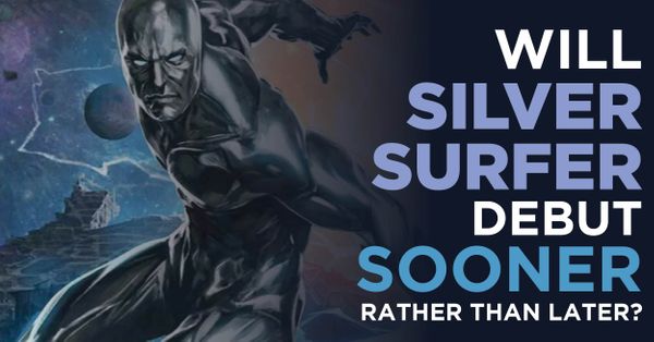 MCU: Will Silver Surfer Debut... Post Image