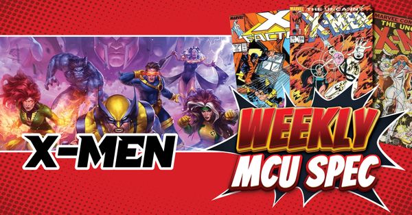 Weekly MCU Spec: X-Men Post Image