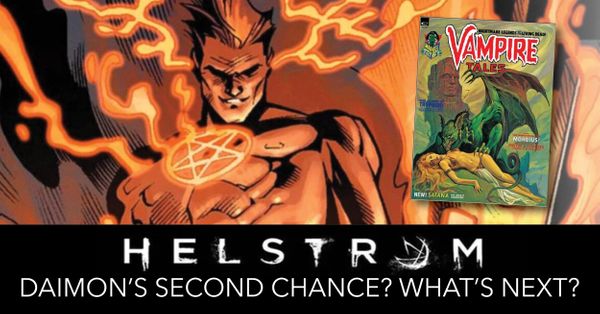 Helstrom: Daimon's Second Chance? What's... Post Image