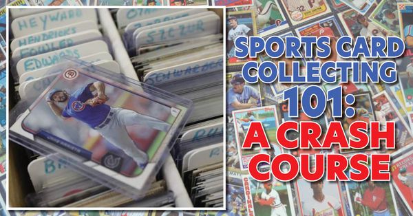 Sports Card Collecting 101: A... Post Image
