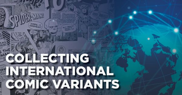 Collecting International Comic Variants: Enthusiast... Post Image