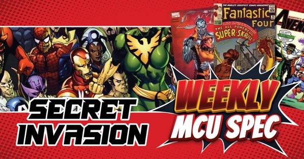Weekly MCU Spec: Secret Invasion Post Image