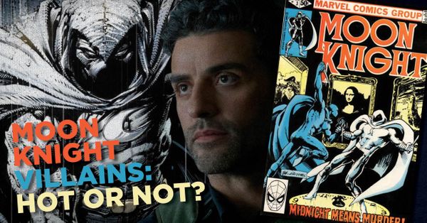 Moon Knight Villains: Hot or... Post Image