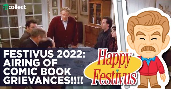 Festivus 2022: Airing of Comic... Post Image