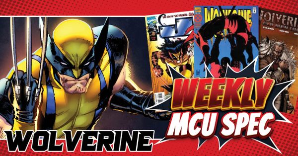 Weekly MCU Spec: Wolverine Post Image