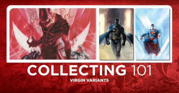 Collecting 101: the Virgin Variant Post Image