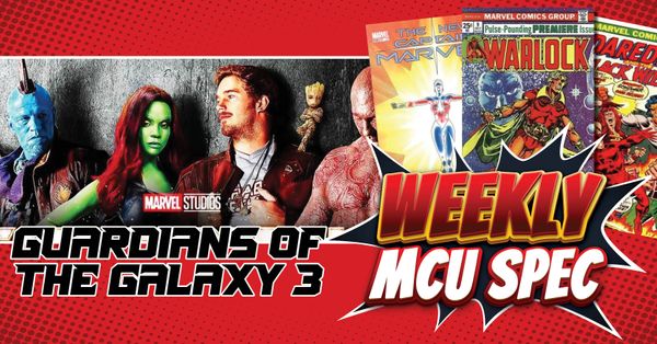 Weekly MCU Spec: Guardians Of... Post Image