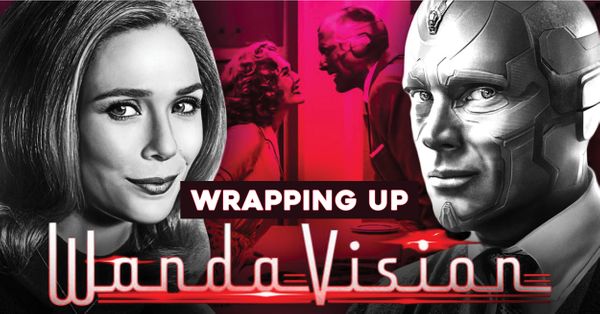 WandaVision Finale Review and Speculation Post Image