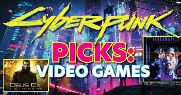 Cyberpunk Picks: Video Games Post Image