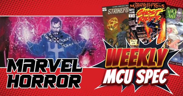 Weekly MCU Spec: Marvel Horror Post Image