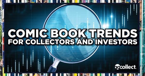  Comic Book Trends for Collectors... Post Image