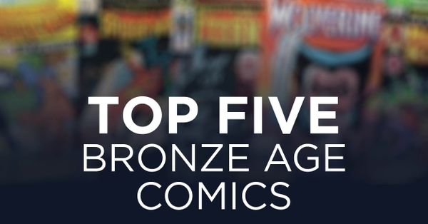 Top Five Bronze Age Comics:... Post Image
