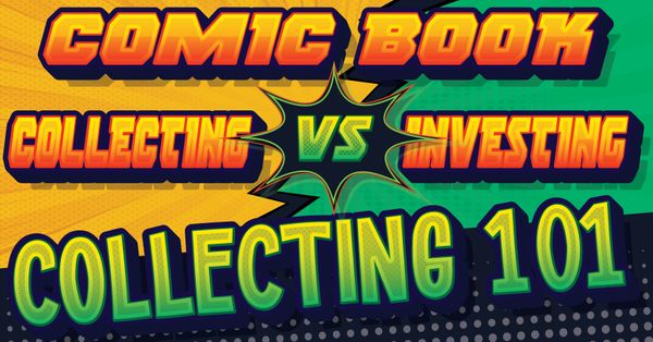 Comic Book Collecting vs. Investing;... Post Image