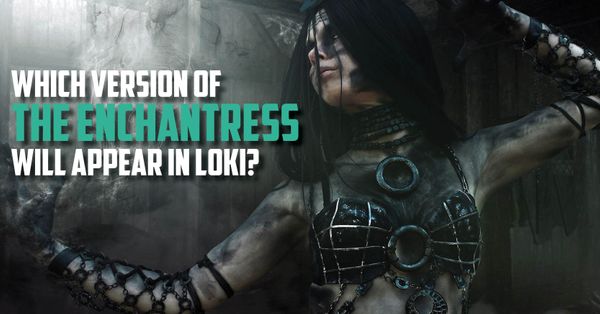 Which Version of the Enchantress... Post Image