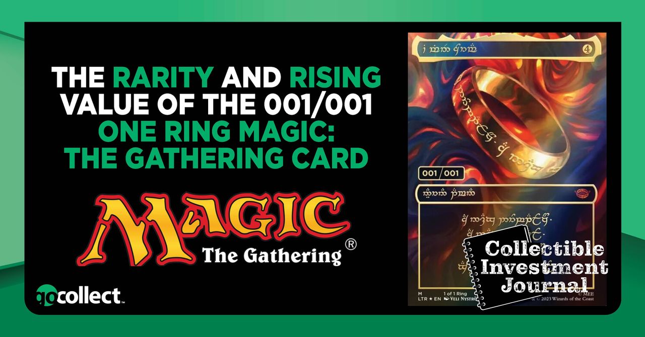 The Rarity and Rising Value of the 001/001 One Ring Magic: The Gathering  Card - GoCollect Blog