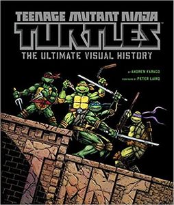 Teenage Mutant Ninja Turtles Ultimate Visual History - Eastman and Laird Created TMNT